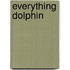 Everything Dolphin