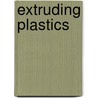 Extruding Plastics by Dominick V. Rosato
