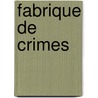 Fabrique de Crimes by Paul Fï¿½Val
