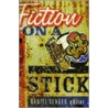 Fiction on a Stick by Unknown