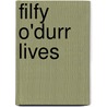 Filfy O'Durr Lives door Michael Gould