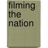 Filming The Nation by Donatella Spinelli Coleman