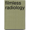 Filmless Radiology by Robert M. Kolodner