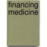 Financing Medicine by Martin Gorsky