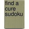 Find a Cure Sudoku by Cal Rogers