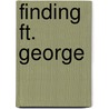 Finding Ft. George door Rob Budde