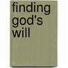 Finding God's Will by Gregg Matte