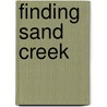 Finding Sand Creek by Jerome A. Greene