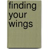 Finding Your Wings door Burton Guttman