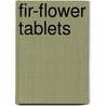 Fir-Flower Tablets door Florence Wheelock Ayscough