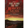 Fire Along The Sky door Robert Moss