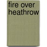 Fire Over Heathrow by Susan Ottaway