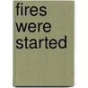 Fires Were Started by Brian Winston