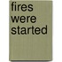 Fires Were Started