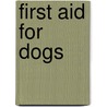 First Aid For Dogs by Andrew Gardiner