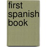 First Spanish Book by Frank Richard Robert