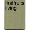Firstfruits Living door Lynn A. Miller