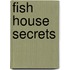 Fish House Secrets