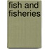 Fish and Fisheries
