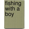 Fishing With A Boy by Leonard Hulit