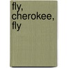 Fly, Cherokee, Fly door Chris D'Lacey