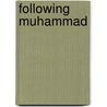 Following Muhammad door Carl W. Ernst
