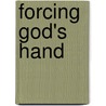Forcing God's Hand door Grace Halsell