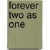 Forever Two As One