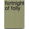 Fortnight Of Folly door Maurice Thompson
