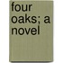 Four Oaks; A Novel