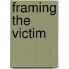 Framing the Victim door Nancy Berns