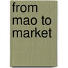 From Mao To Market by Robin Porter