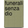 Funerali Senza Dio door Richard B.A. Brown