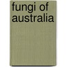Fungi Of Australia by Tom W. May