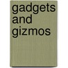 Gadgets And Gizmos by Avelyn Davidson