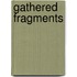 Gathered Fragments