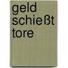 Geld schießt Tore door Christian Daudert