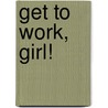 Get to Work, Girl! door Doris Julien