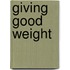 Giving Good Weight