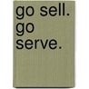 Go Sell. Go Serve. door Monte Rose