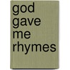 God Gave Me Rhymes door J. Andrews Bud