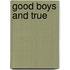Good Boys and True