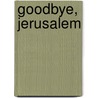 Goodbye, Jerusalem by Hugo Johnson