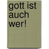 Gott ist auch wer! by Reinhard Körner