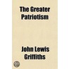 Greater Patriotism by John Lewis Griffiths