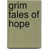 Grim Tales Of Hope by Finn Clarke