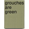 Grouches Are Green by Naomi Kleinberg