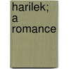 Harilek; A Romance door Martin Louis Alan Gompertz
