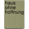 Haus ohne Hoffnung by Thea