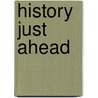 History Just Ahead door Sarah Davis McBride